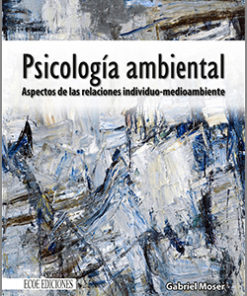 Psicología ambiental . Aspectos de las relaciones individuo - medio ambiente - 1ra Edición