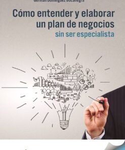 Cómo entender y elaborar un plan de negocios sin ser especialista